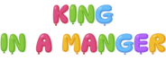King in a Manger